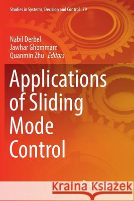 Applications of Sliding Mode Control Nabil Derbel Jawhar Ghommam Quanmin Zhu 9789811095993