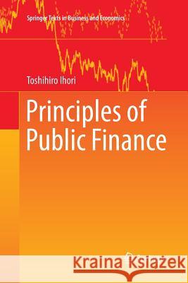 Principles of Public Finance Toshihiro Ihori 9789811096037 Springer
