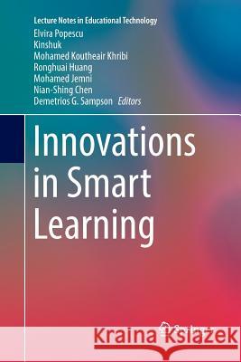 Innovations in Smart Learning Elvira Popescu Kinshuk                                  Mohamed Koutheair Khribi 9789811096112 Springer