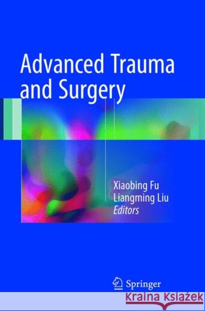 Advanced Trauma and Surgery  9789811096136 Springer