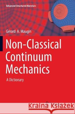 Non-Classical Continuum Mechanics: A Dictionary Maugin, Gérard a. 9789811096167 Springer