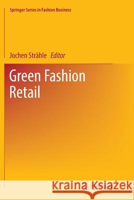 Green Fashion Retail Jochen Strahle 9789811096181 Springer