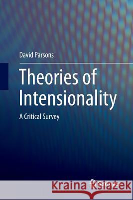 Theories of Intensionality: A Critical Survey Parsons, David 9789811096273 Springer