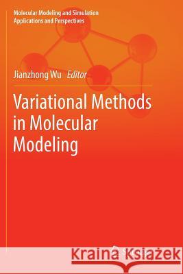 Variational Methods in Molecular Modeling Jianzhong Wu 9789811096327 Springer