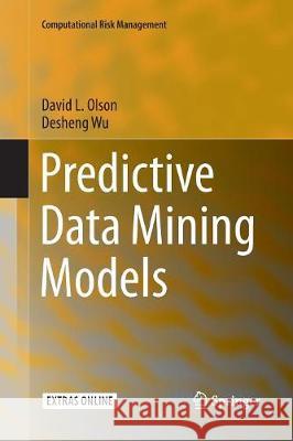 Predictive Data Mining Models David L. Olson Desheng Wu 9789811096457