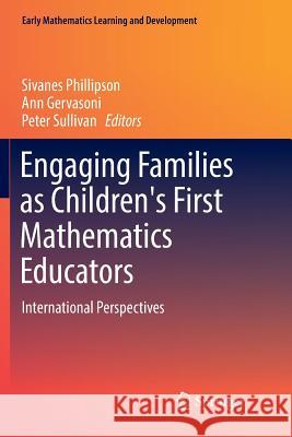 Engaging Families as Children's First Mathematics Educators: International Perspectives Phillipson, Sivanes 9789811096488