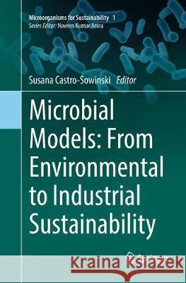 Microbial Models: From Environmental to Industrial Sustainability  9789811096495 Springer