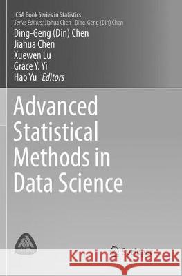 Advanced Statistical Methods in Data Science Ding-Geng Chen Jiahua Chen Xuewen Lu 9789811096624 Springer