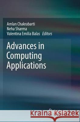 Advances in Computing Applications Amlan Chakrabarti Neha Sharma Valentina Emilia Balas 9789811096716 Springer