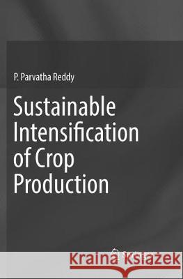 Sustainable Intensification of Crop Production Reddy, P. Parvatha 9789811096860 Springer