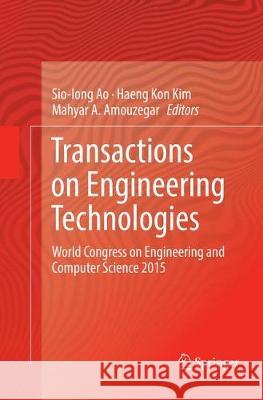 Transactions on Engineering Technologies: World Congress on Engineering and Computer Science 2015 Ao, Sio-Iong 9789811096914