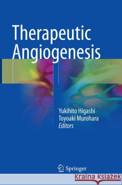 Therapeutic Angiogenesis Yukihito Higashi Toyoaki Murohara 9789811096945 Springer