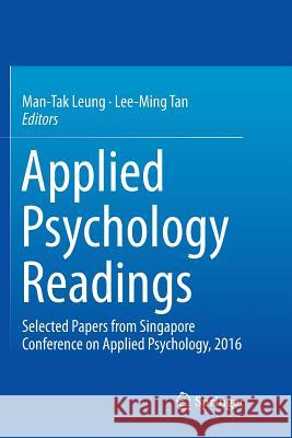 Applied Psychology Readings: Selected Papers from Singapore Conference on Applied Psychology, 2016 Leung, Man-Tak 9789811097072 Springer