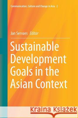 Sustainable Development Goals in the Asian Context Jan Servaes 9789811097119 Springer