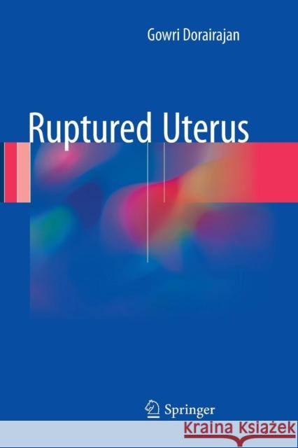 Ruptured Uterus Gowri Dorairajan 9789811097201