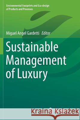 Sustainable Management of Luxury Miguel Angel Gardetti 9789811097393 Springer