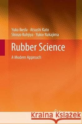 Rubber Science: A Modern Approach Ikeda, Yuko 9789811097447