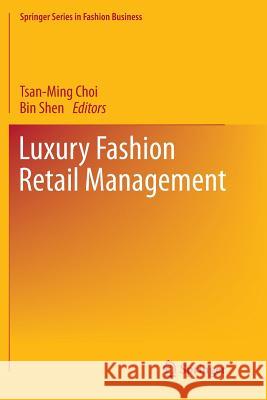 Luxury Fashion Retail Management Tsan-Ming Choi Bin Shen 9789811097553 Springer