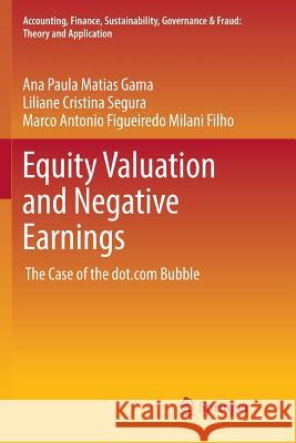 Equity Valuation and Negative Earnings: The Case of the Dot.com Bubble Matias Gama, Ana Paula 9789811097614