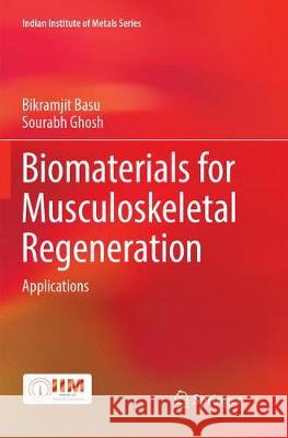 Biomaterials for Musculoskeletal Regeneration: Applications Basu, Bikramjit 9789811097645