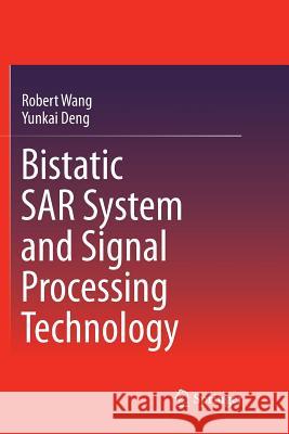 Bistatic Sar System and Signal Processing Technology Wang, Robert 9789811097836