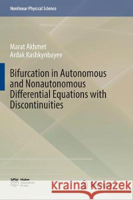 Bifurcation in Autonomous and Nonautonomous Differential Equations with Discontinuities Marat Akhmet Ardak Kashkynbayev 9789811098093 Springer