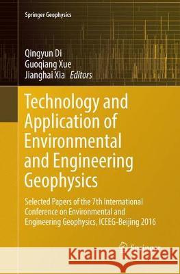 Technology and Application of Environmental and Engineering Geophysics: Selected Papers of the 7th International Conference on Environmental and Engin Di, Qingyun 9789811098246 Springer