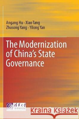 The Modernization of China's State Governance Angang Hu Xiao Tang Zhusong Yang 9789811098574