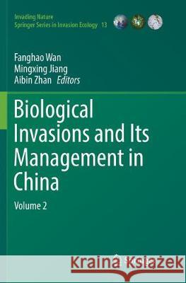 Biological Invasions and Its Management in China: Volume 2 Wan, Fanghao 9789811098710 Springer