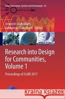 Research Into Design for Communities, Volume 1: Proceedings of Icord 2017 Chakrabarti, Amaresh 9789811098932