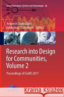 Research Into Design for Communities, Volume 2: Proceedings of Icord 2017 Chakrabarti, Amaresh 9789811098949