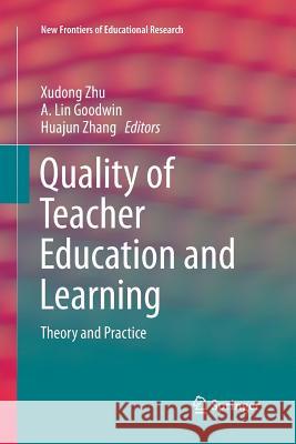 Quality of Teacher Education and Learning: Theory and Practice Zhu, Xudong 9789811099021 Springer