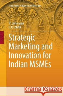 Strategic Marketing and Innovation for Indian Msmes Srinivasan, R. 9789811099151 Springer