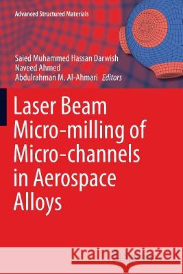 Laser Beam Micro-Milling of Micro-Channels in Aerospace Alloys Darwish, Saied Muhammed Hassan 9789811099182 Springer