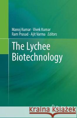 The Lychee Biotechnology Manoj Kumar Vivek Kumar Ram Prasad 9789811099298