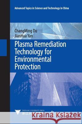 Plasma Remediation Technology for Environmental Protection Changming Du Jianhua Yan 9789811099335