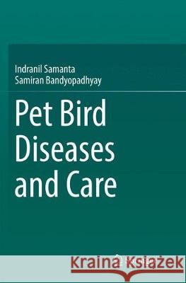 Pet Bird Diseases and Care Samanta, Indranil 9789811099373 Springer