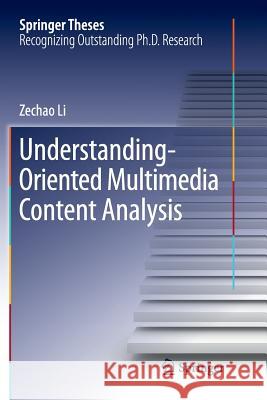 Understanding-Oriented Multimedia Content Analysis Zechao Li 9789811099410 Springer