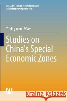 Studies on China's Special Economic Zones Yiming Yuan 9789811099465