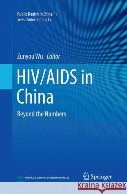 Hiv/AIDS in China: Beyond the Numbers Wu, Zunyou 9789811099564 Springer