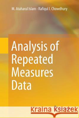 Analysis of Repeated Measures Data Islam, M. Ataharul; Chowdhury, Rafiqul I 9789811099670 Springer