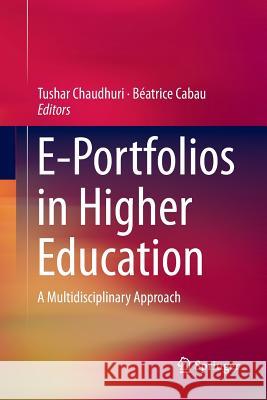 E-Portfolios in Higher Education: A Multidisciplinary Approach Chaudhuri, Tushar 9789811099700 Springer