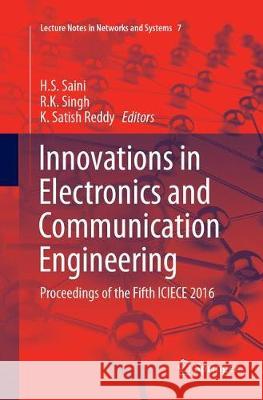 Innovations in Electronics and Communication Engineering: Proceedings of the Fifth Iciece 2016 Saini, H. S. 9789811099724 Springer