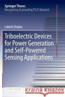 Triboelectric Devices for Power Generation and Self-Powered Sensing Applications Lokesh Dhakar 9789811099731