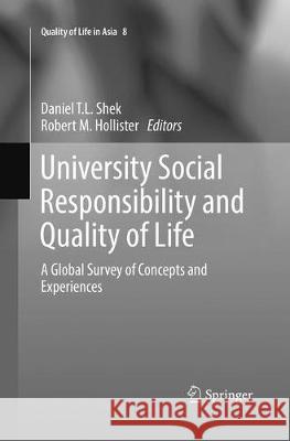 University Social Responsibility and Quality of Life: A Global Survey of Concepts and Experiences Shek, Daniel T. L. 9789811099908