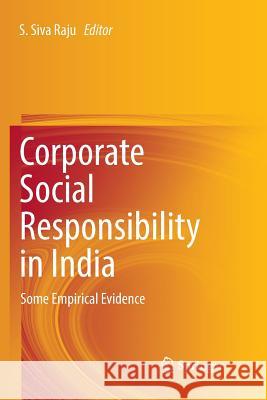 Corporate Social Responsibility in India: Some Empirical Evidence Raju, S. Siva 9789811099939