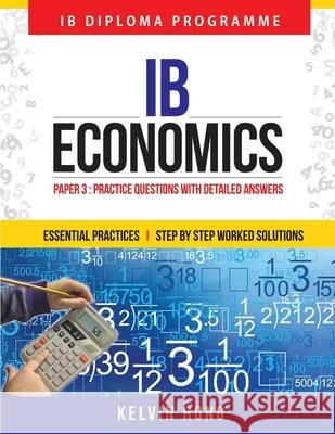 IB Economics Paper 3 Workbook Kelvin Hong 9789811102950