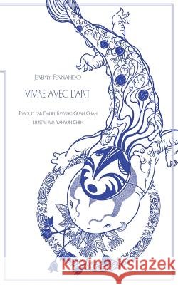 Vivre Avec l'Art Daniel Kwang Guan Chan Yanyun Chen Jeremy Fernando 9789811113291