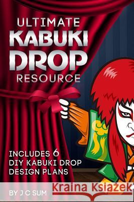 Ultimate Kabuki Drop Resource: Includes 6 DIY Kabuki Drop Design Plans J. C. Sum Darren Tien Adeline Ng 9789811116810 Concept: Magic