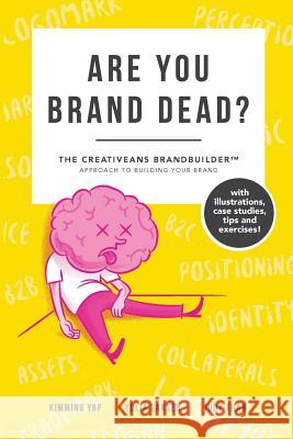 Are You Brand Dead?: The Creativeans BrandBuilder(TM) Approach To Building Your Brand Tham, Judy 9789811122330